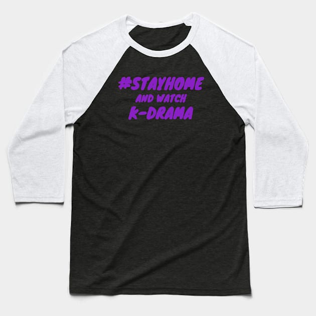 Stay Home and watch k-drama Baseball T-Shirt by epoliveira